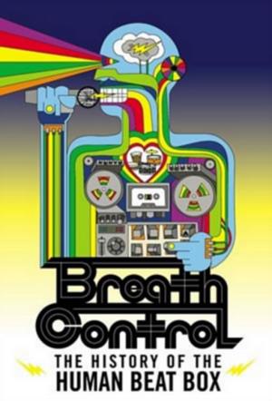 Breath Control: The History of the Human Beat Box's Poster