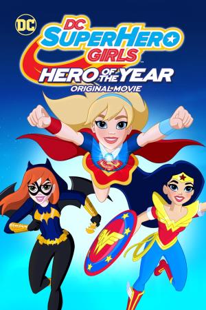 DC Super Hero Girls: Hero of the Year's Poster