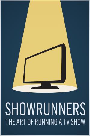 Showrunners: The Art of Running a TV Show's Poster