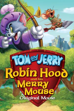 Tom And Jerry: Robin Hood And His Merry Mouse's Poster
