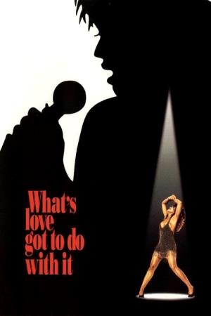 What's Love Got To Do With It's Poster