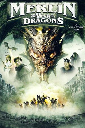 Merlin And The War Of The Dragons's Poster