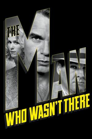 The Man Who Wasn't There's Poster