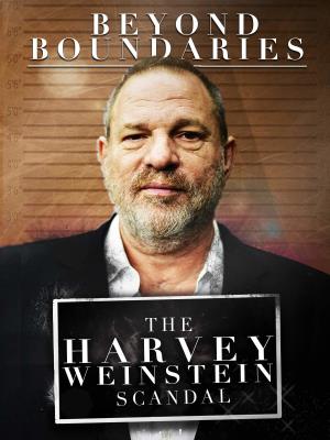 Beyond Boundaries: The Harvey Weinstein Scandal's Poster