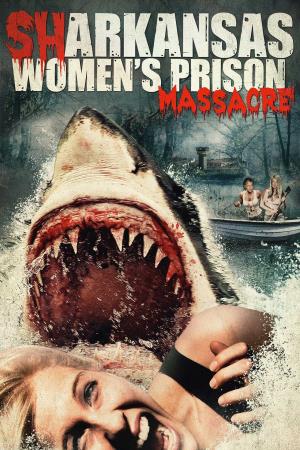 Sharkansas Women's Prison Massacre's Poster