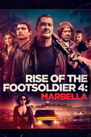 Rise Of The Footsoldier 4:Marbella's Poster