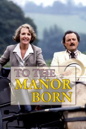 To the Manor Born's Poster