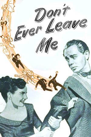 Don't Ever Leave Me's Poster