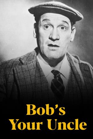 Bob's Your Uncle's Poster