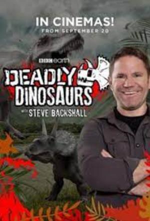 Deadly Dinosaurs with Steve Backshall's Poster