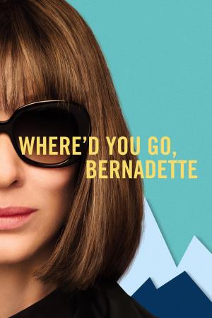 Where'd You Go Bernadette's Poster