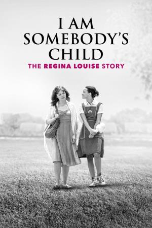 I Am Somebody's Child: The Regina Louise Story's Poster