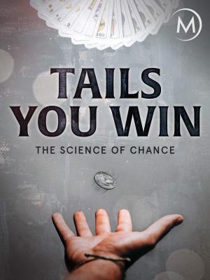 Tails You Win: The Science of Chance's Poster