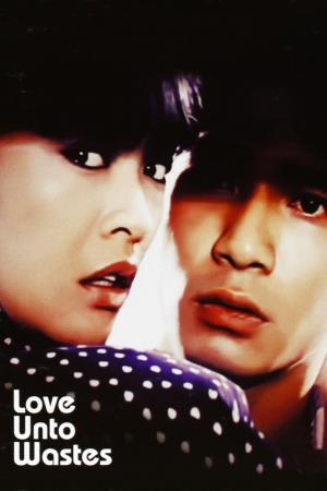  Love Unto Wastes's Poster