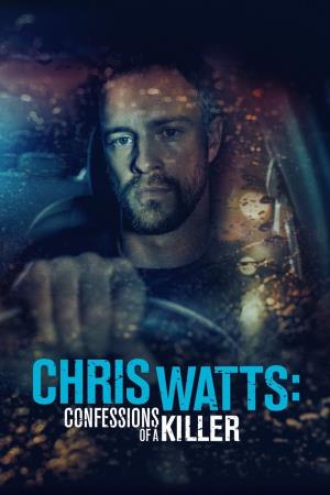 Chris Watts: Confessions of a Killer's Poster
