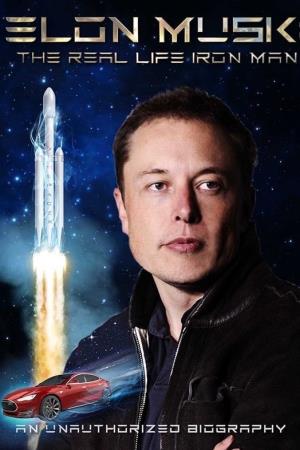 Elon Musk: The Real Life Iron Man's Poster