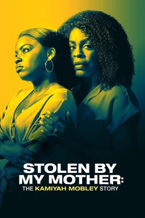 Stolen By My Mother: The Kamiyah Mobley Story's Poster