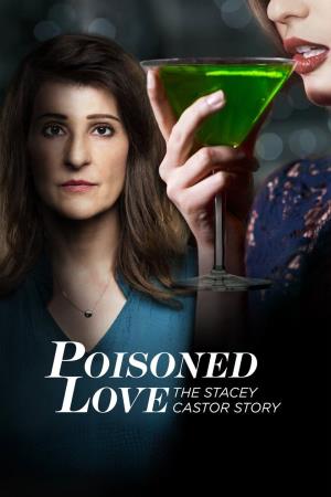 Poisoned Love: the Stacey Castor Story's Poster