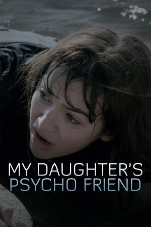 My Daughter's Psycho Friend's Poster