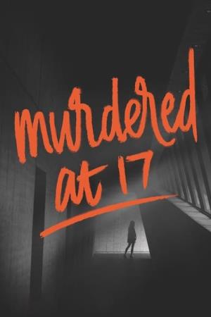 Murdered At 17's Poster