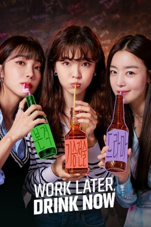  Work Later, Drink Now's Poster