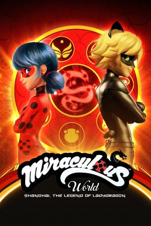 Miraculous World: Shanghai - The Legend of Ladydragon's Poster