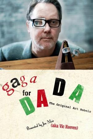 Gaga for Dada: The Original Art Rebels's Poster