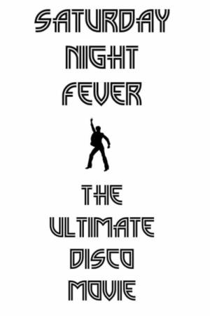 Saturday Night Fever - The Ultimate Disco Movie's Poster