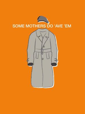 Some Mothers Do 'Ave 'Em:...'s Poster