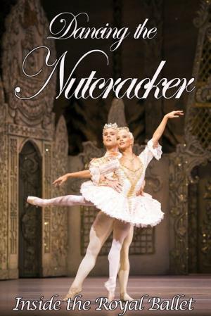 Dancing the Nutcracker: Inside the Royal Ballet's Poster