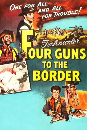 Four Guns to the Border's Poster
