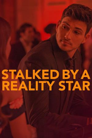 Stalked By A Reality Star's Poster