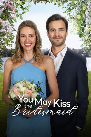 You May Kiss The Bridesmaid's Poster