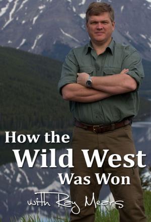 How the Wild West Was Won with Ray Mears's Poster