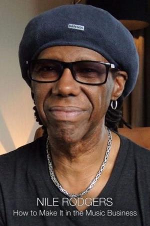 Nile Rodgers: How to Make it in the Music Business's Poster