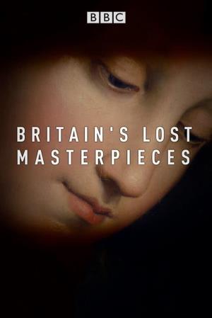 Britain's Lost Masterpieces's Poster
