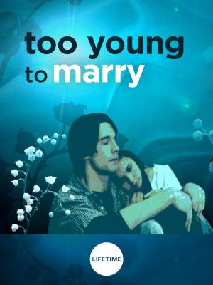 Too Young to Marry's Poster