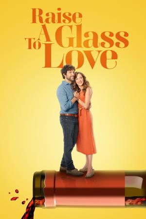 Raise A Glass To Love's Poster