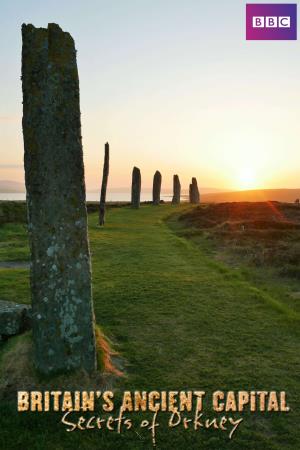 Britain's Ancient Capital: Secrets of Orkney's Poster