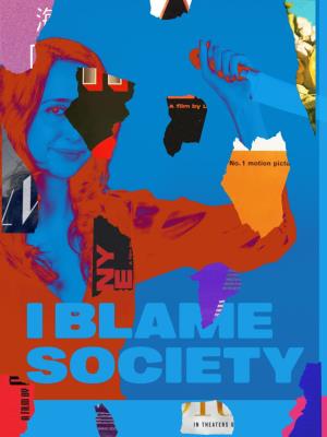 I Blame Society's Poster