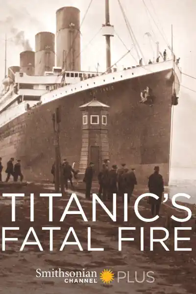 Titanic's Fatal Fire's Poster
