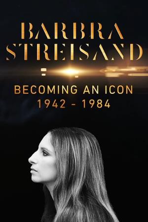 Barbra Streisand: Becoming an Icon 1942-1984's Poster