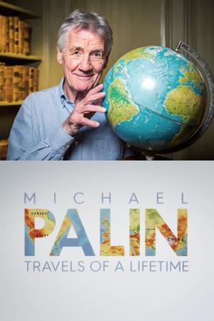 Michael Palin: Travels of a Lifetime's Poster