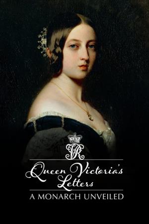 Queen Victoria's Letters: A Monarch Unveiled's Poster