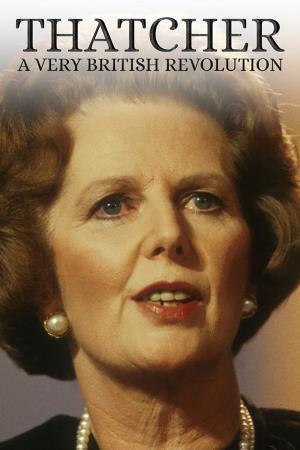 Thatcher - A Very British Revolution's Poster