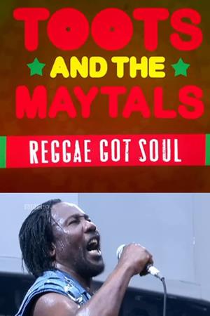 Toots and the Maytals: Reggae Got Soul's Poster