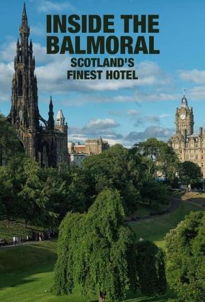 The Balmoral: Scotland's Finest Hotel's Poster