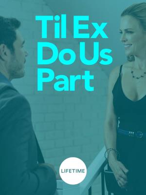 Til Ex Do Us Part's Poster