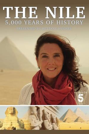 The Nile: Egypt's Great River with Bettany Hughes's Poster