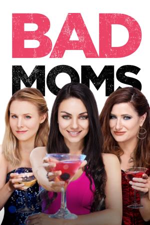 Bad moms - Mamme molto cattive's Poster